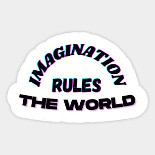 Imagination Rules the World Sticker